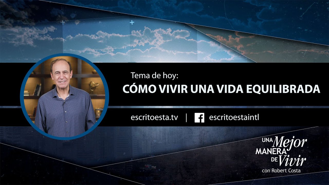 Mejor Manera de Vivir - Cómo vivir una vida equilibrada