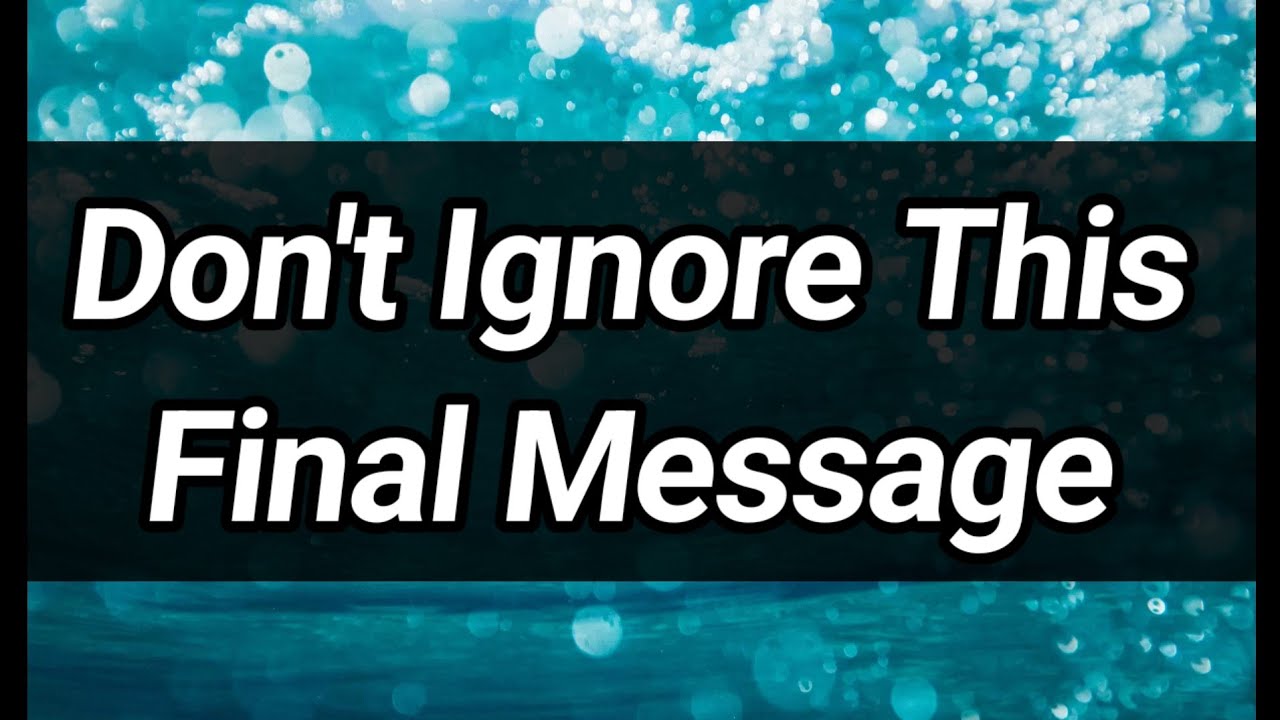 Don't Ignore This Final Message ... For You.. 😉❤️🌹🥰