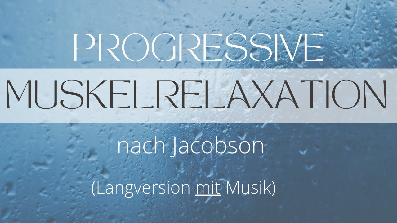 Progressive Muskelentspannung (Langversion) mit Hintergrundmusik