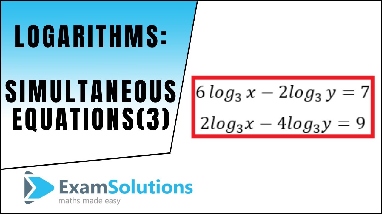 Logarithms - Simultaneous Equations (3) : ExamSolutions Maths Revision