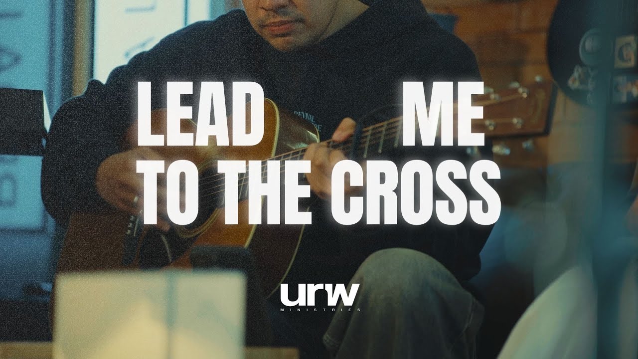 Lead Me To The Cross/At The Cross | Cover | Upper Room Worship MNL