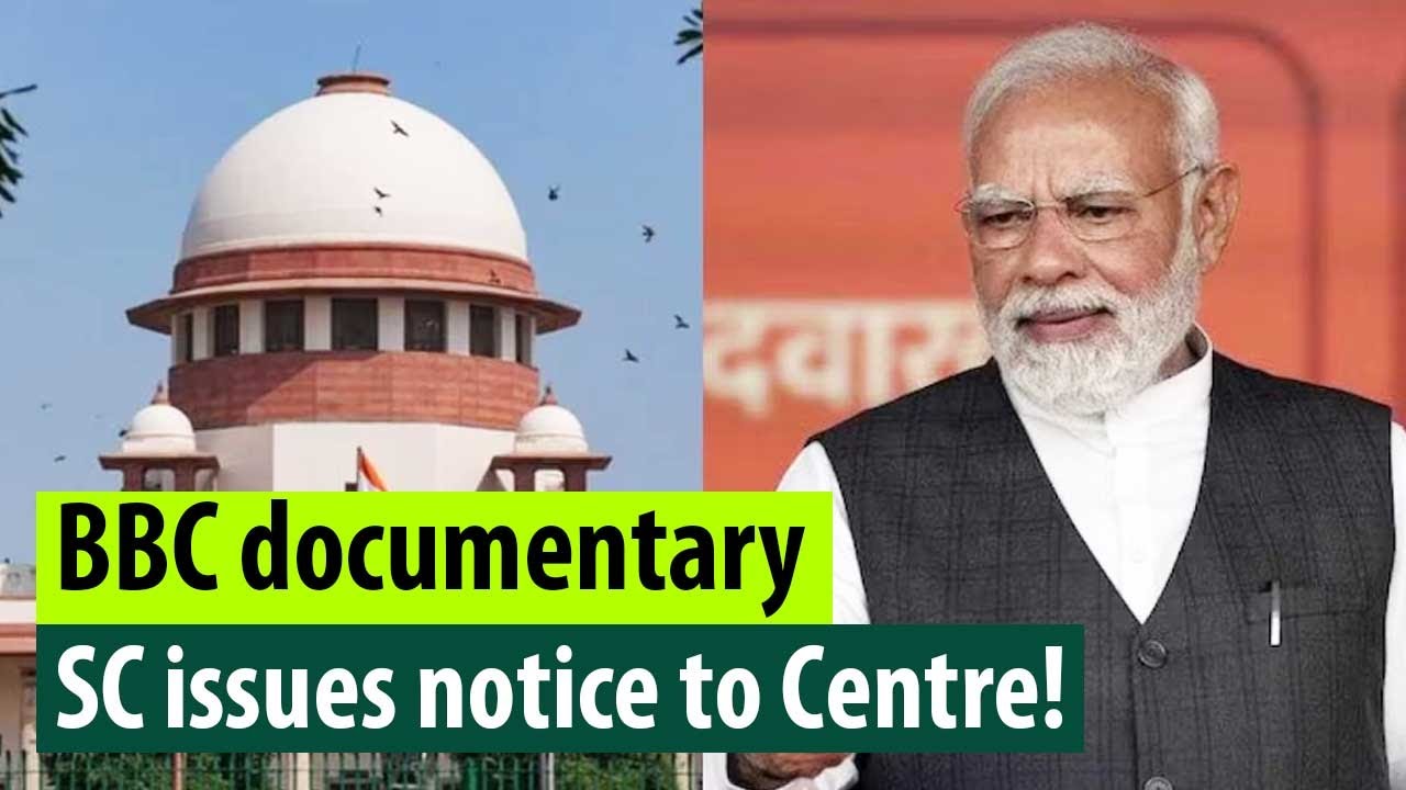 SC issues notice to Centre against blocking Controversial BBC documentary on Modi