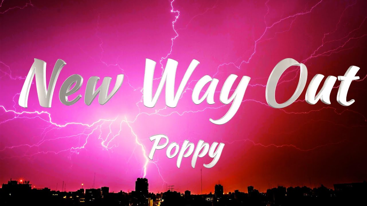 Poppy - New Way Out (Lyrics)