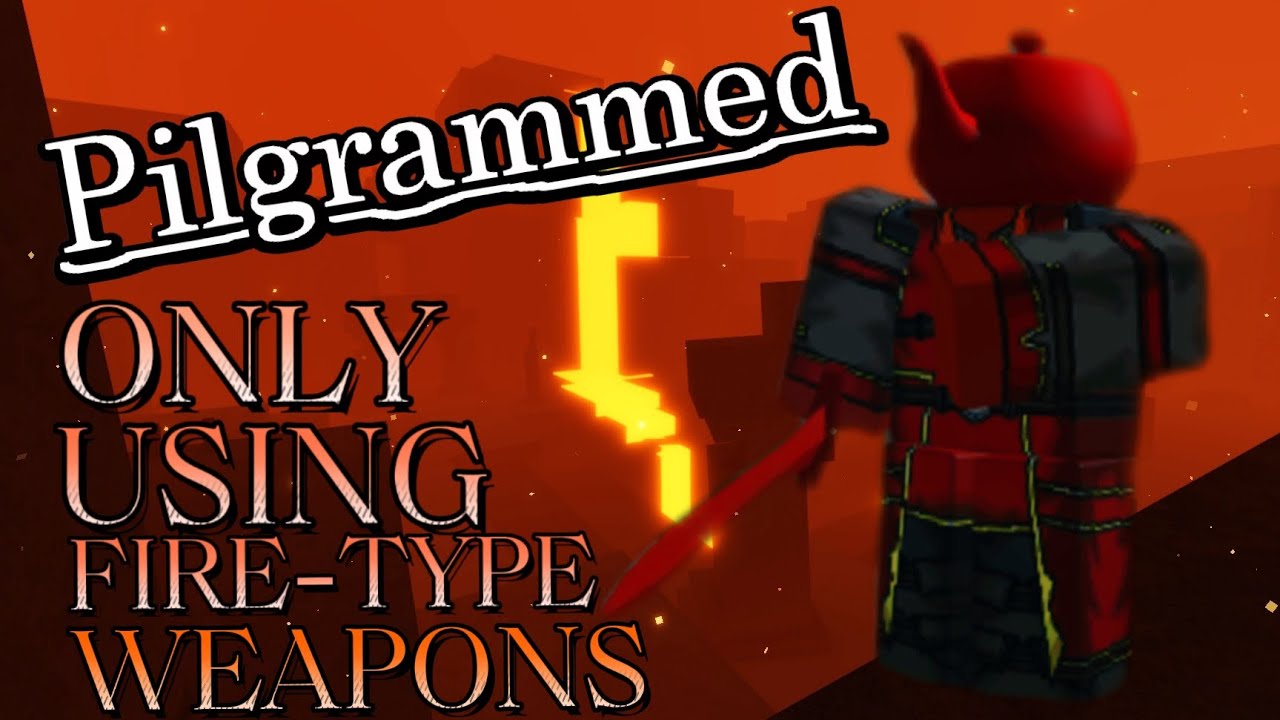 Can You Beat Pilgrammed With Only Fire Type Weapons?