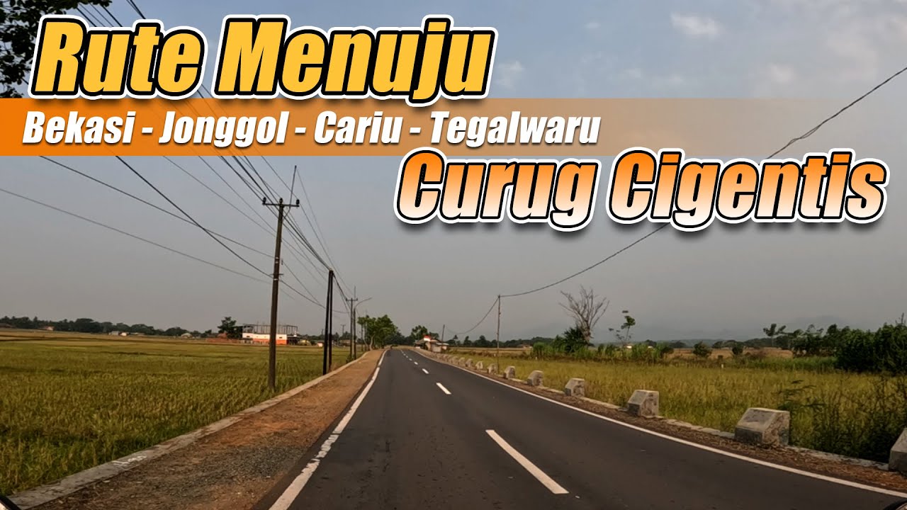 Rute Motoran BEKASI - CURUG CIGENTIS | Jonggol | Cariu | Tegalwaru