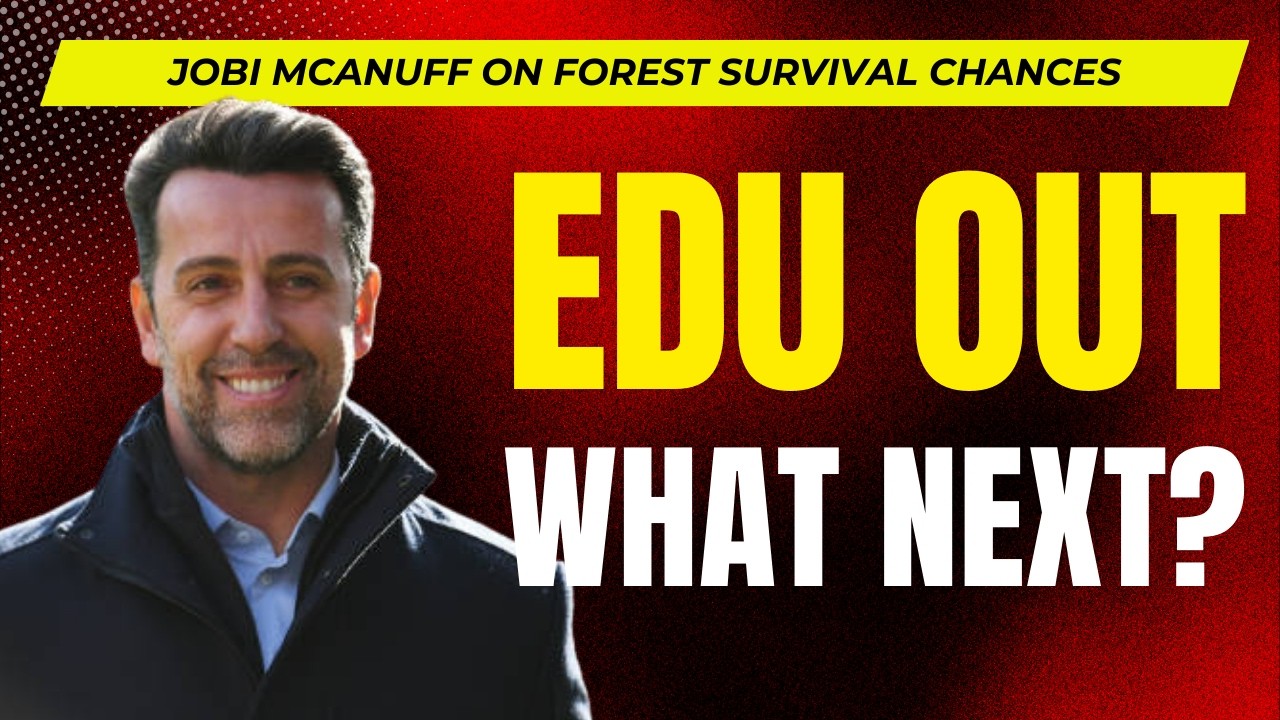 Edu out but what next? | Jobi McAnuff on Nottingham Forest