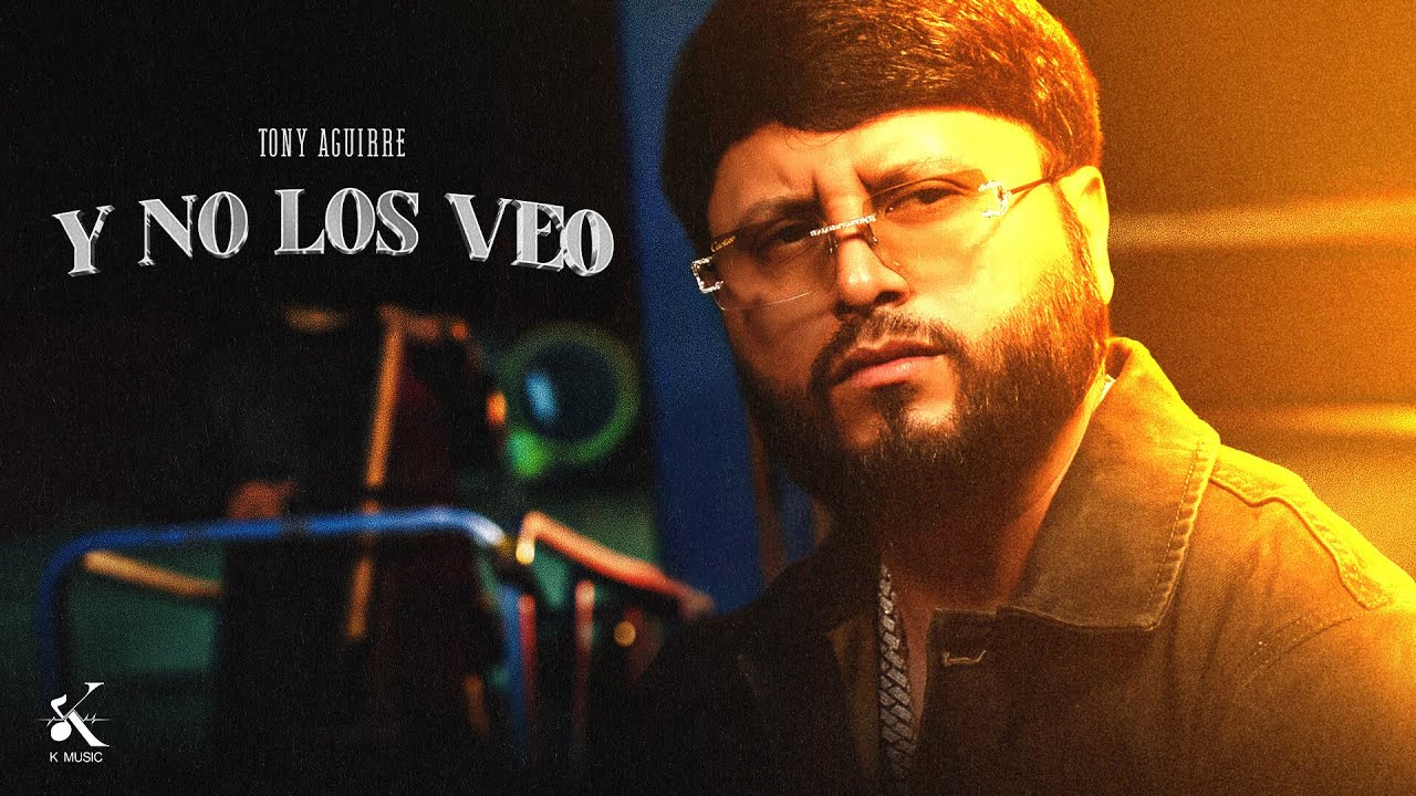 Tony Aguirre - Y No los Veo [Video Oficial]