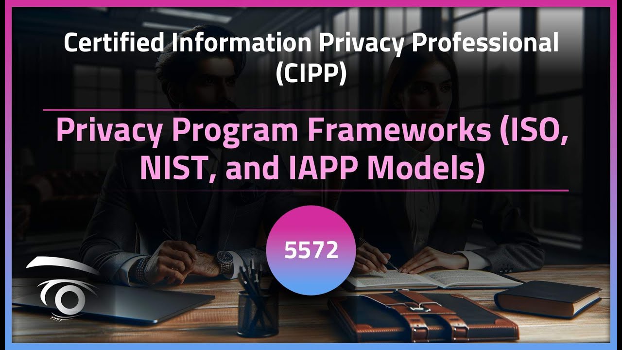 Privacy Program Frameworks (ISO, NIST, and IAPP Models) | Exclusive Lesson