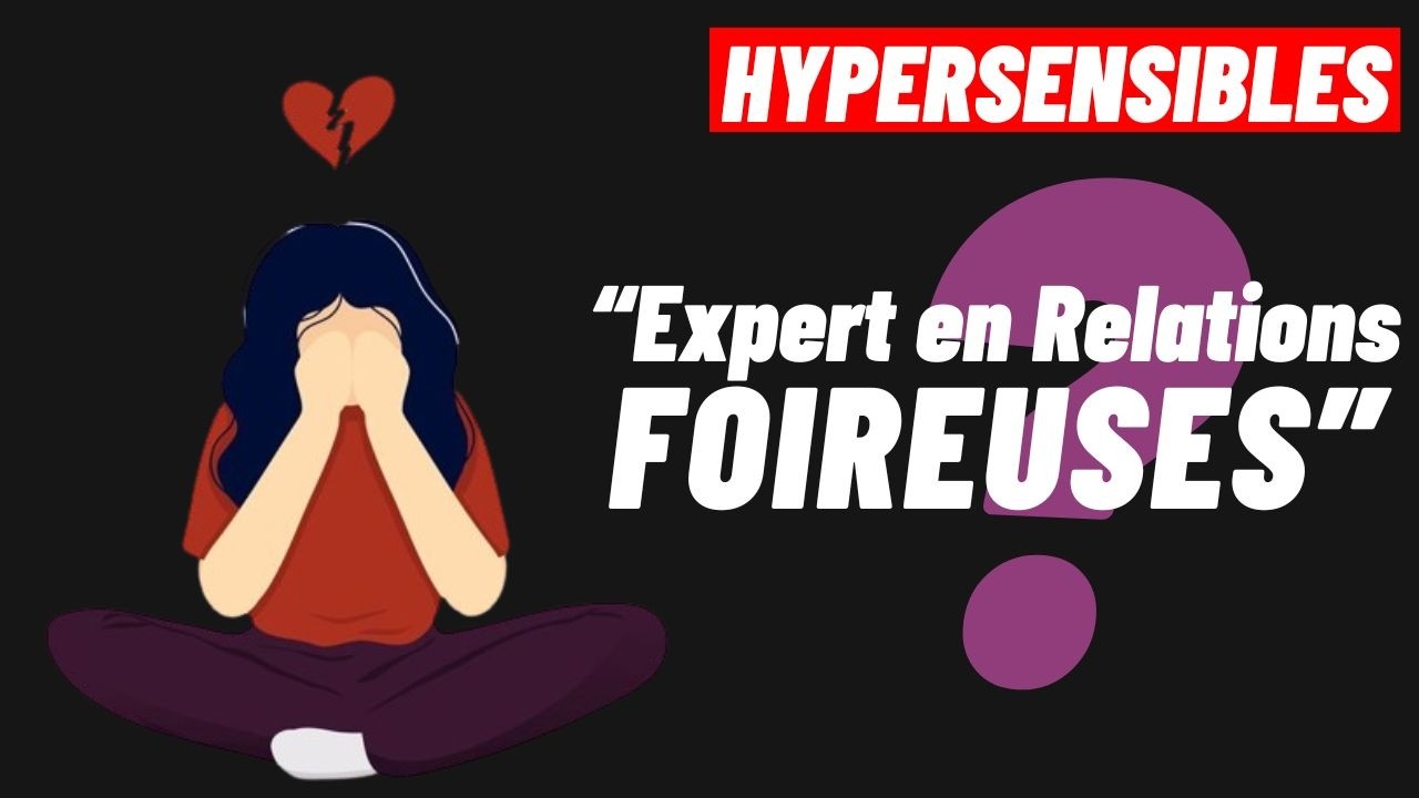 HYPERSENSIBLES:  POURQUOI PRÉFÈRE T-ON LES RELATIONS TOXIQUES AU CÉLIBAT?