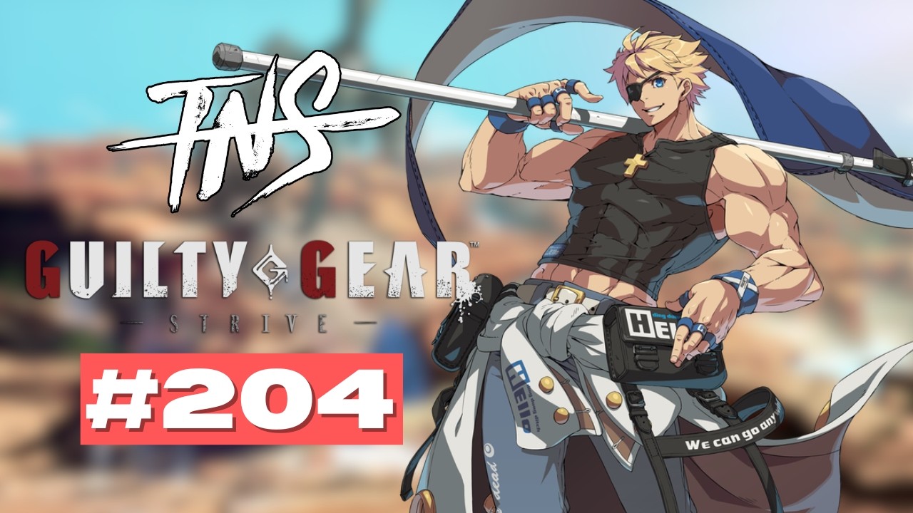 Last Tourney before 2.0 - TNS Strive Tourney #204 (Goldlewis Sin Asuka) Guilty Gear GGST Pools Top 8