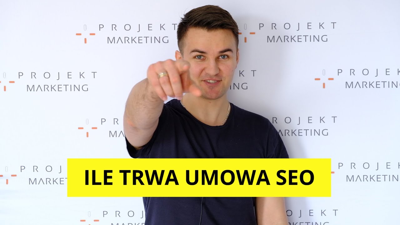 Ile trwa umowa SEO? Pozycjonowanie z Projekt Marketing
