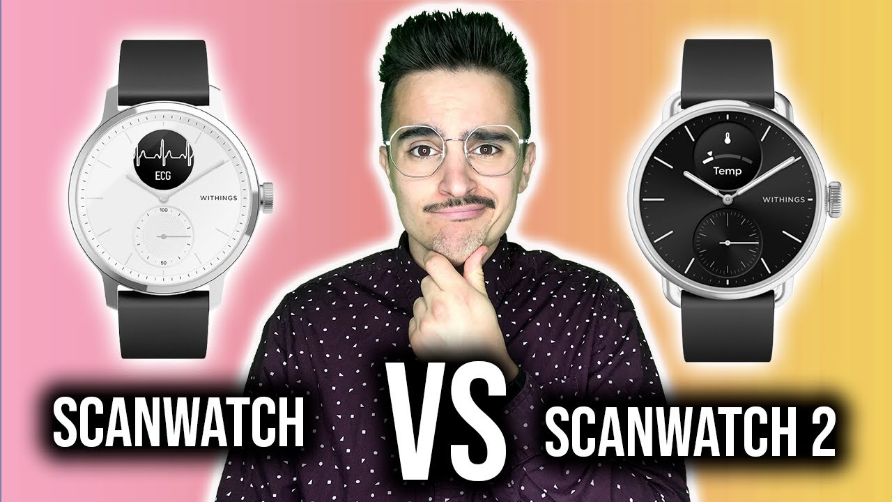Withings Scanwatch 2 VS Scanwatch 1 : Faut-il acheter la nouvelle version ? Laquelle choisir ?