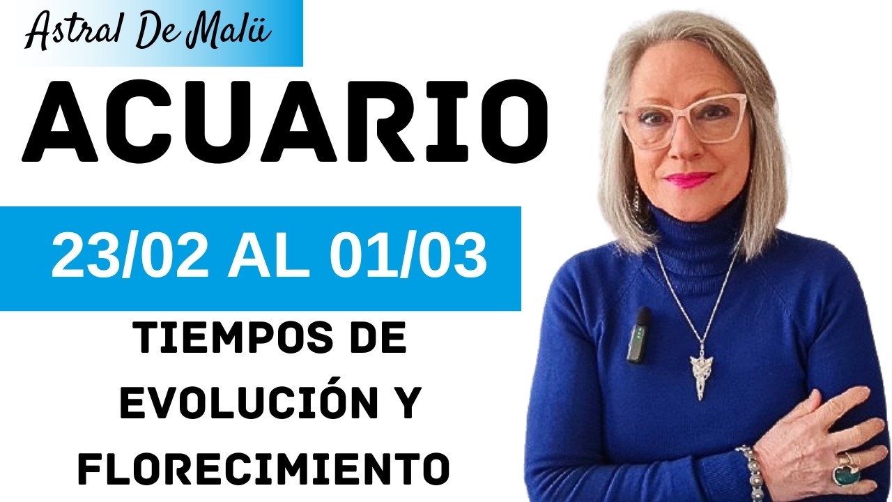 ACUARIO /TIEMPOS DE EVOLUCIÓN Y FLORECIMIENTO