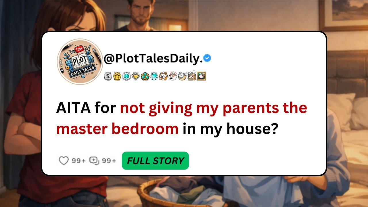 AITA for not giving my parents the master bedroom in my house? | Reddit Stories