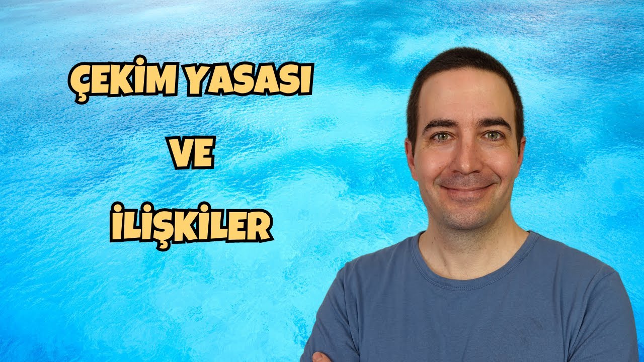 &Ccedil;ekim Yasası ve İlişkiler - İlişkilere Bakış A&ccedil;ınızı Değiştirin | Efe Kıncal