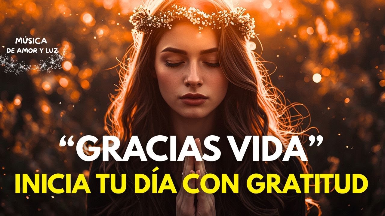 💫 PODEROSA Canción de GRATITUD y ABUNDANCIA para Atraer Bendiciones 💖GRACIAS VIDA 🙏🎶