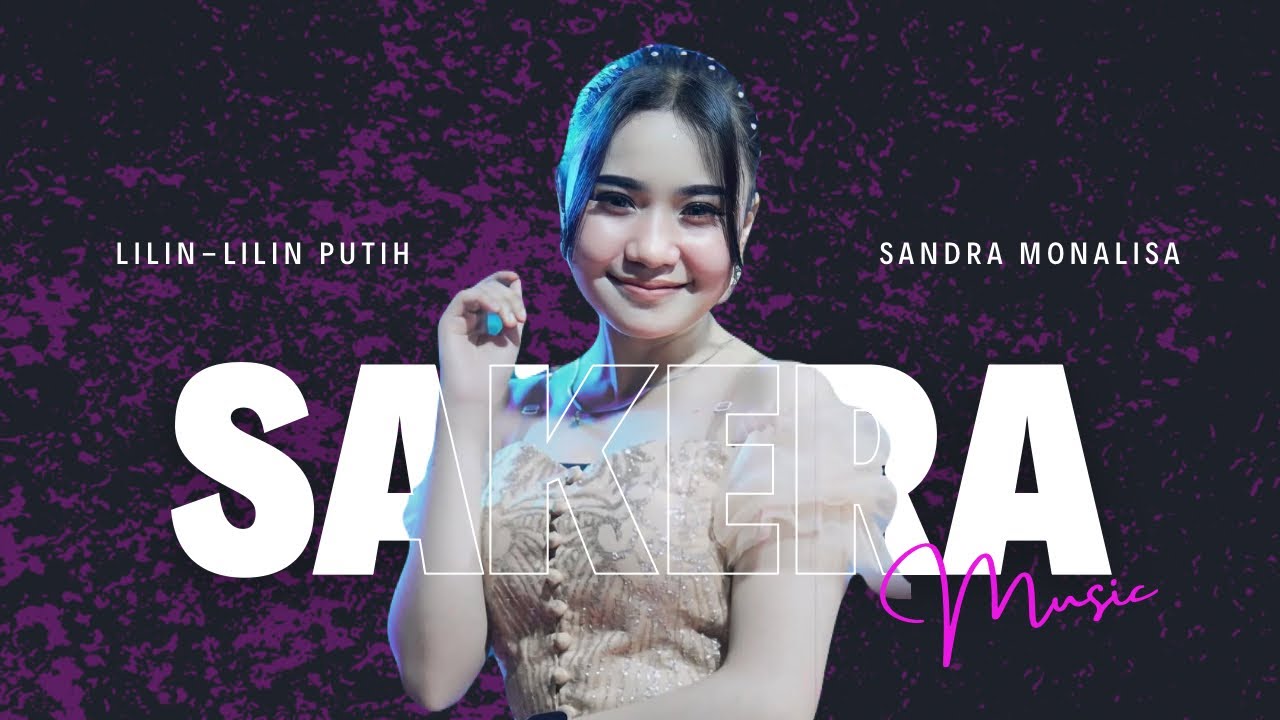 LILIN LILIN PUTIH - SANDRA MONALISA - SAKERA MUSIC Pimp. Tuan Jahat