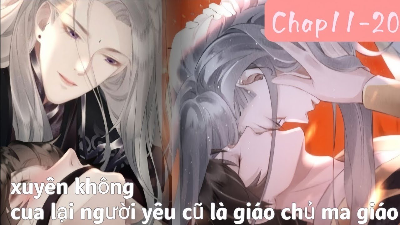REVIEW BL|| Xuyên không cua lại người yêu cũ là giáo chủ ma giáo || Chap 11-21|| 