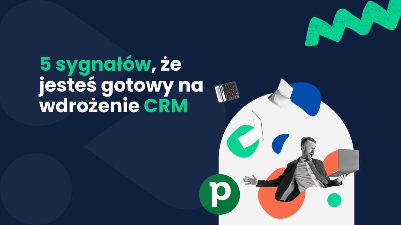 5 sygnałów, że jesteś gotowy na CRM