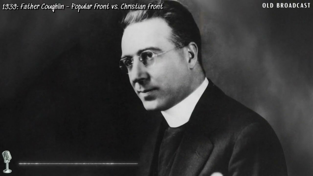 Father Coughlin &ndash; Popular Front vs. Christian Front | c. 1939 (Full Radio Broadcast)