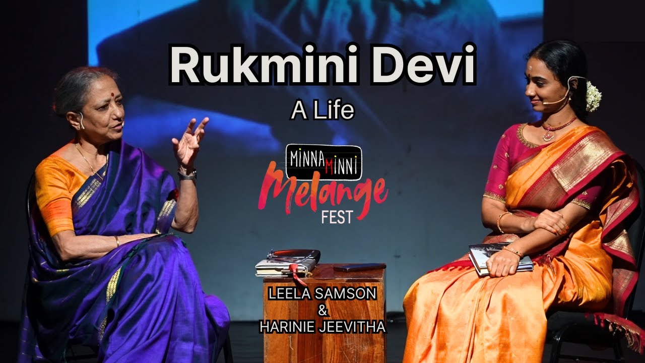 Rukmini Devi - A Life | Leela Samson with Harinie Jeevitha | Mélange Fest 2024 #bharatanatyam