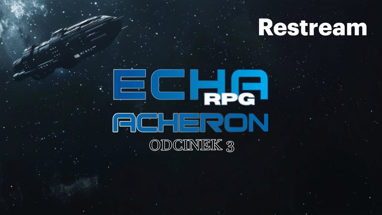 SESJA RPG - ECHA RPG - ACHERON - 3/3