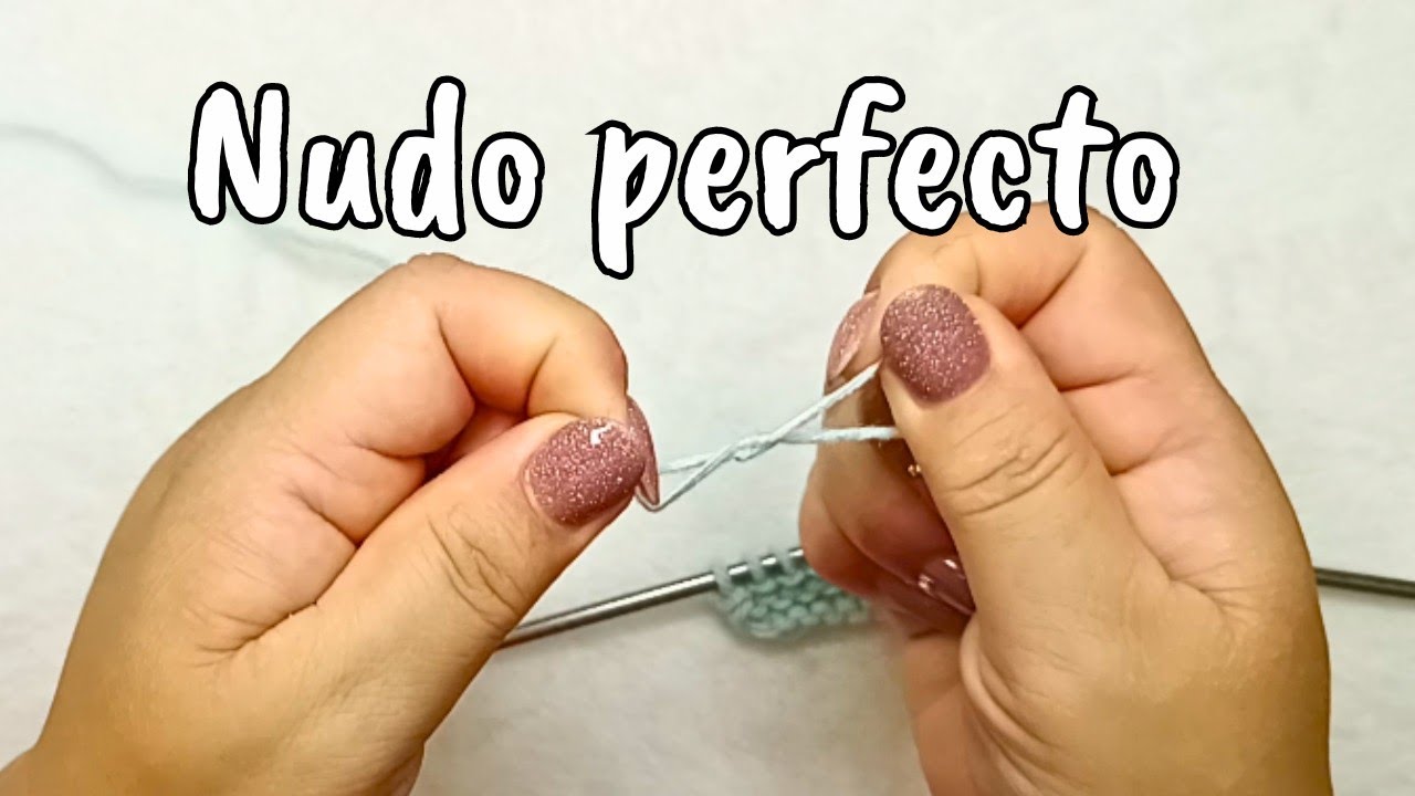 NUDO PERFECTO INVISIBLE o Nudo de Cirujano (Para unir lanas e hilos)
