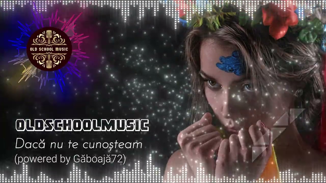 OldSchoolMusic - Dacă nu te cunoșteam