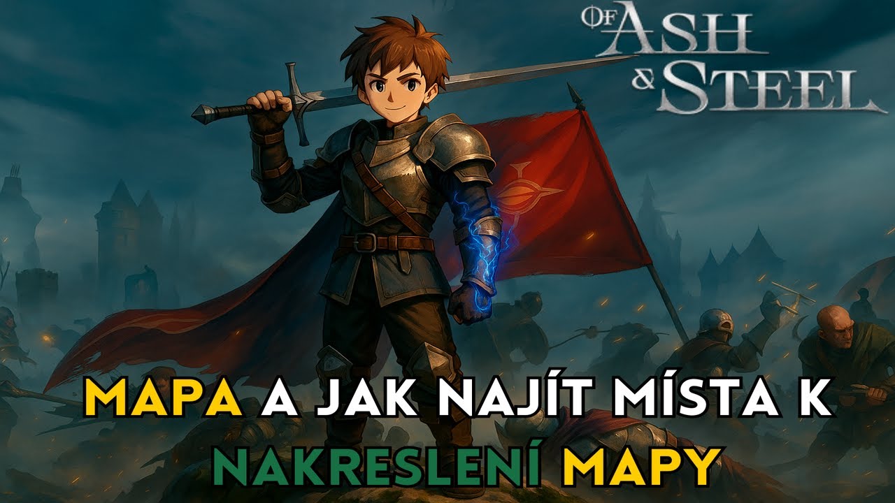 MAPA A JAK NAJÍT MÍSTA K NAKRESLENÍ MAPY - OF ASH AND STEEL