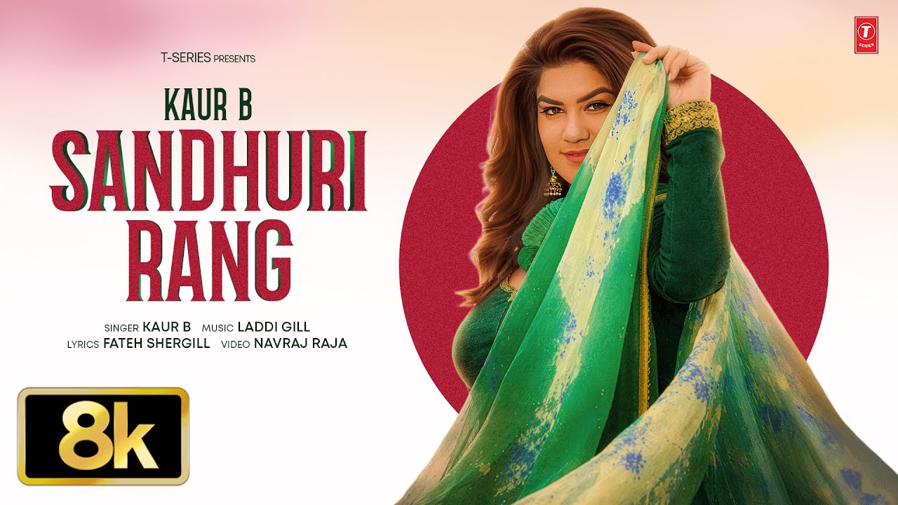 SANDHURI RANG (8K Video) | KAUR B | Viral Punjabi Songs 2026