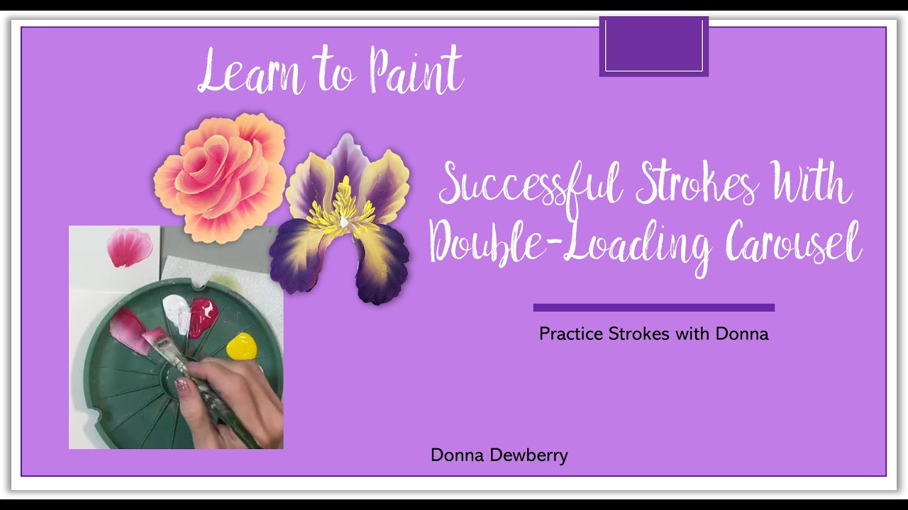 Learn to Paint One Stroke - Practice Strokes - Using a Double-Loading Carousel | Donna Dewberry 2022