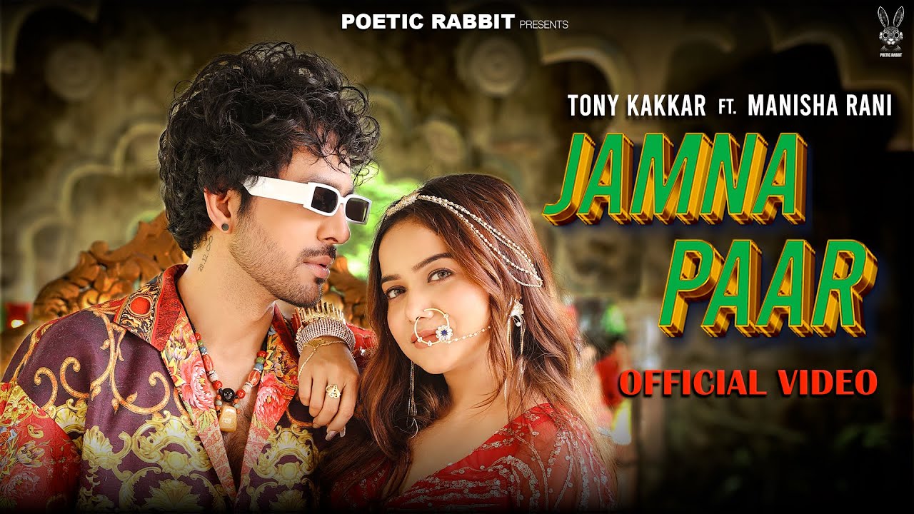 JAMNA PAAR - Tony Kakkar ft. Manisha Rani | Neha Kakkar | Tony Jr.| Adil Shaikh