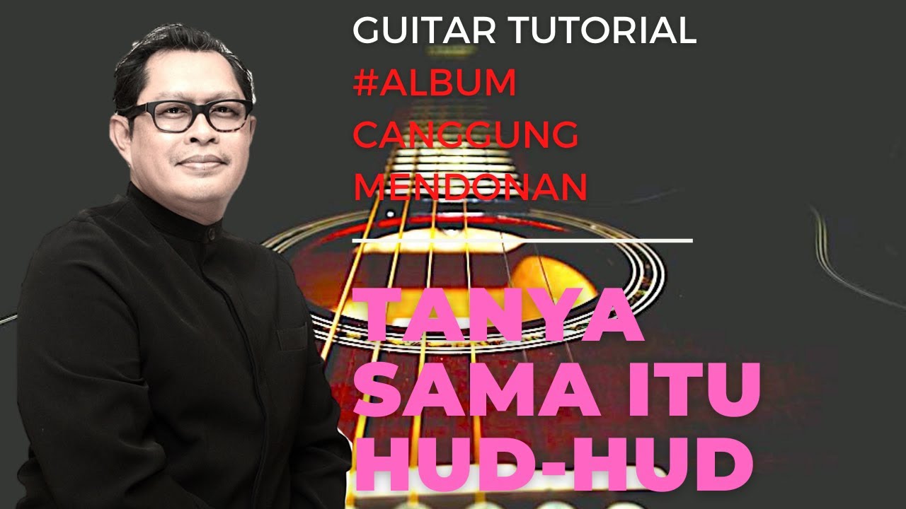 Tutorial Gitar: Tanya Sama itu Hud-Hud