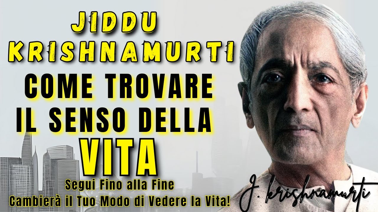 LA VITA HA UN SENSO? JIDDU KRISHNAMURTI