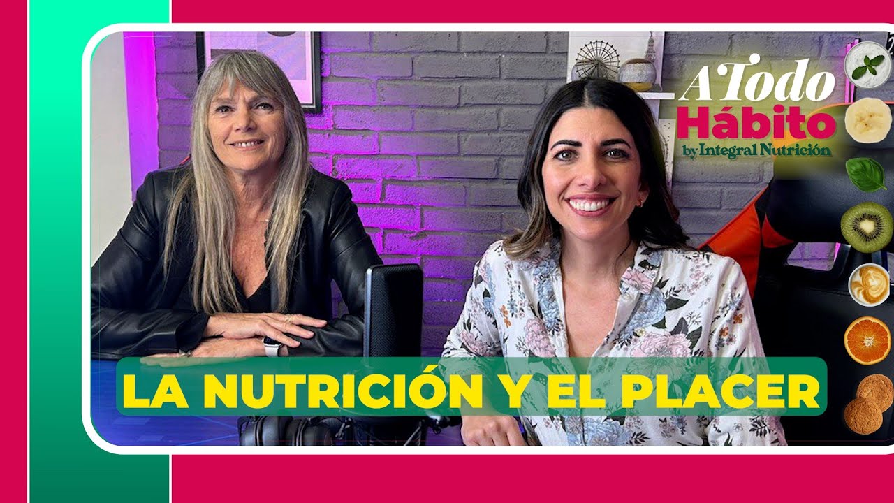 La NUTRICIÓN y el PLACER, por MÓNICA KATZ - 🍏A TODO HÁBITO con LAURA ROMANO🥕