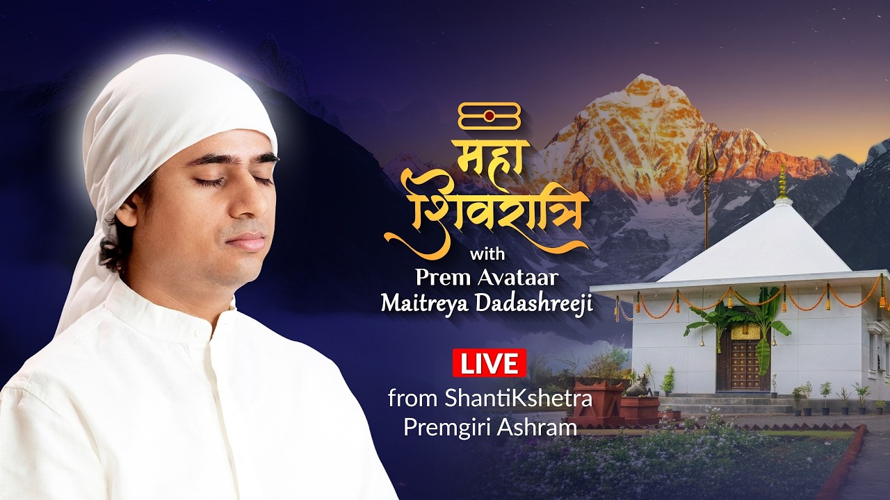 MahaShivaratri 2026 with Maitreya Dadashreeji | LIVE from ShantiKshetra Premgiri Ashram