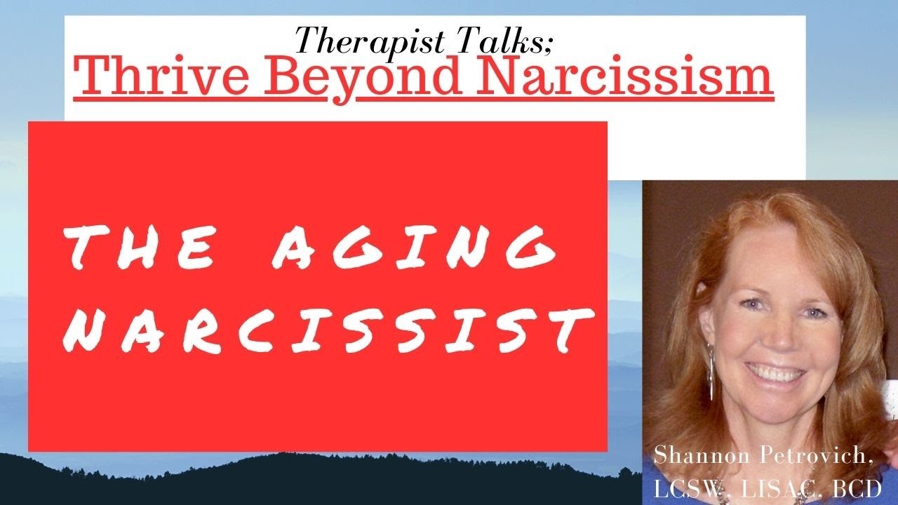 The Aging Narcissist; and Those Who Care for Them! |Shannon Petrovich LCSW