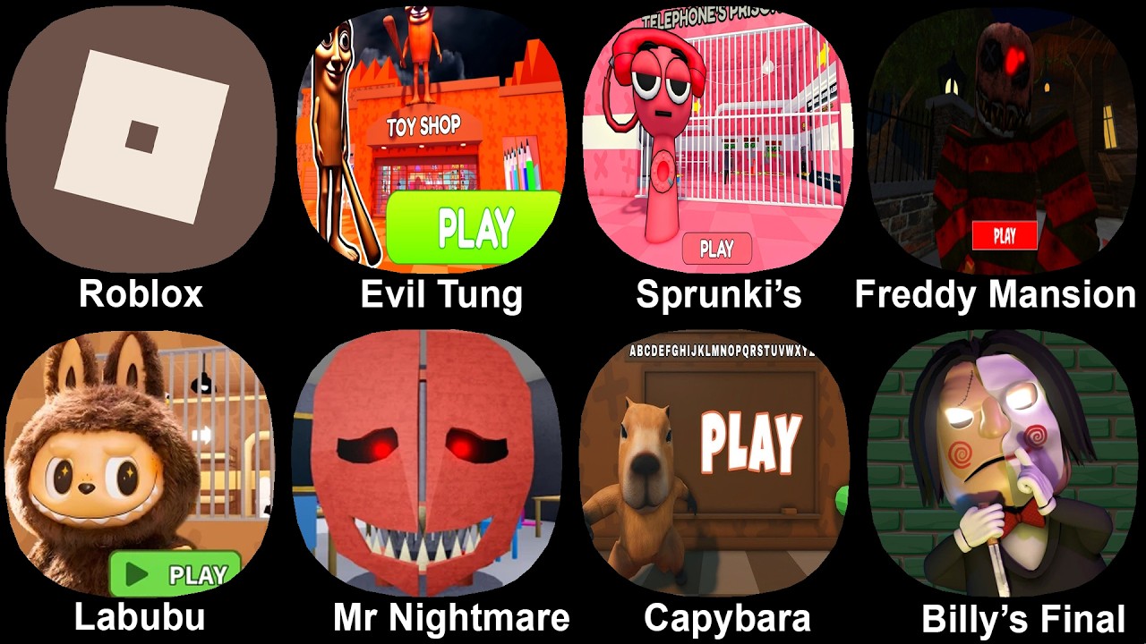 Roblox, Evil Tung Tung, Sprunki's, Freddy Mansion, Labubu Prison, Mr Nightmare, Capybara, Billy's