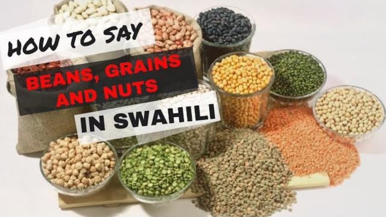 Swahili: How To Say Beans, Grains and Nuts in Swahili + Pronunciation