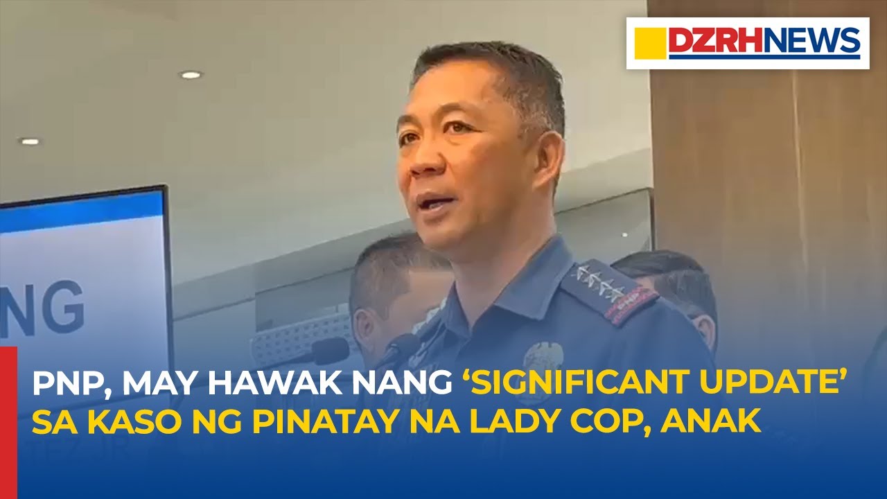 PNP, may hawak nang ‘significant update’ sa kaso ng pinatay na lady cop, anak
