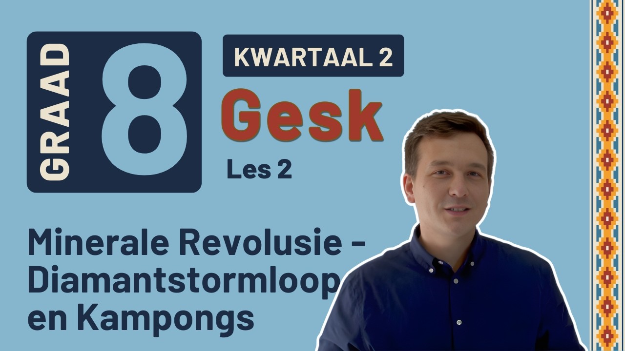 Gr8 SW: Geskiedenis | Kwartaal 2 | Les 2 | Minerale Revolusie - Diamantstormloop en Kampongs
