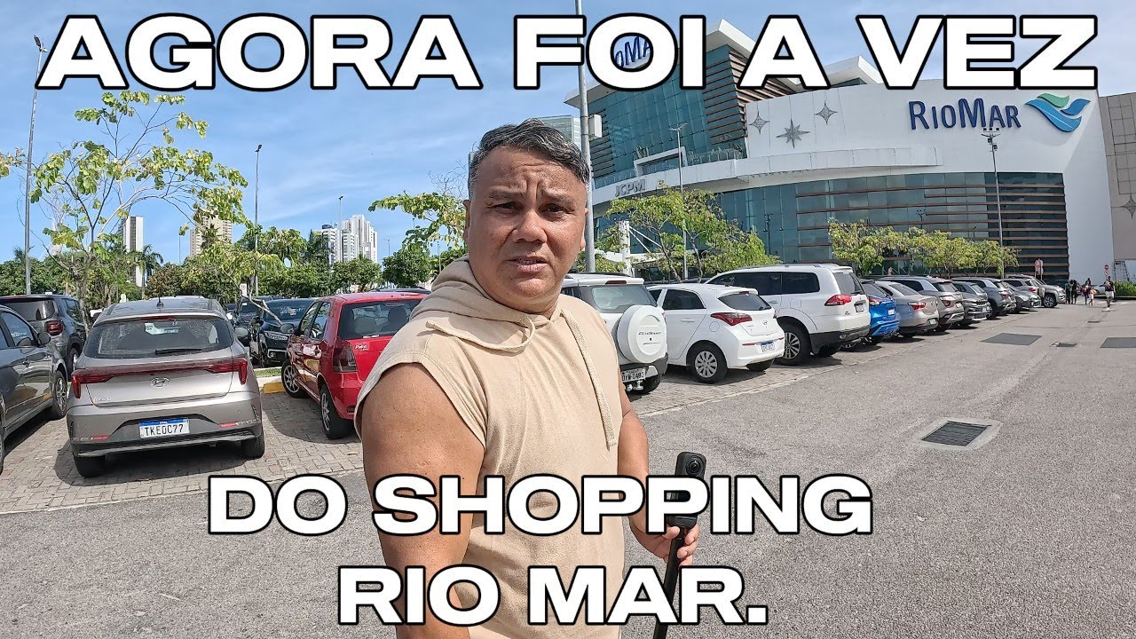 AGORA FOI A VEZ DO SHOPPING RIO MAR