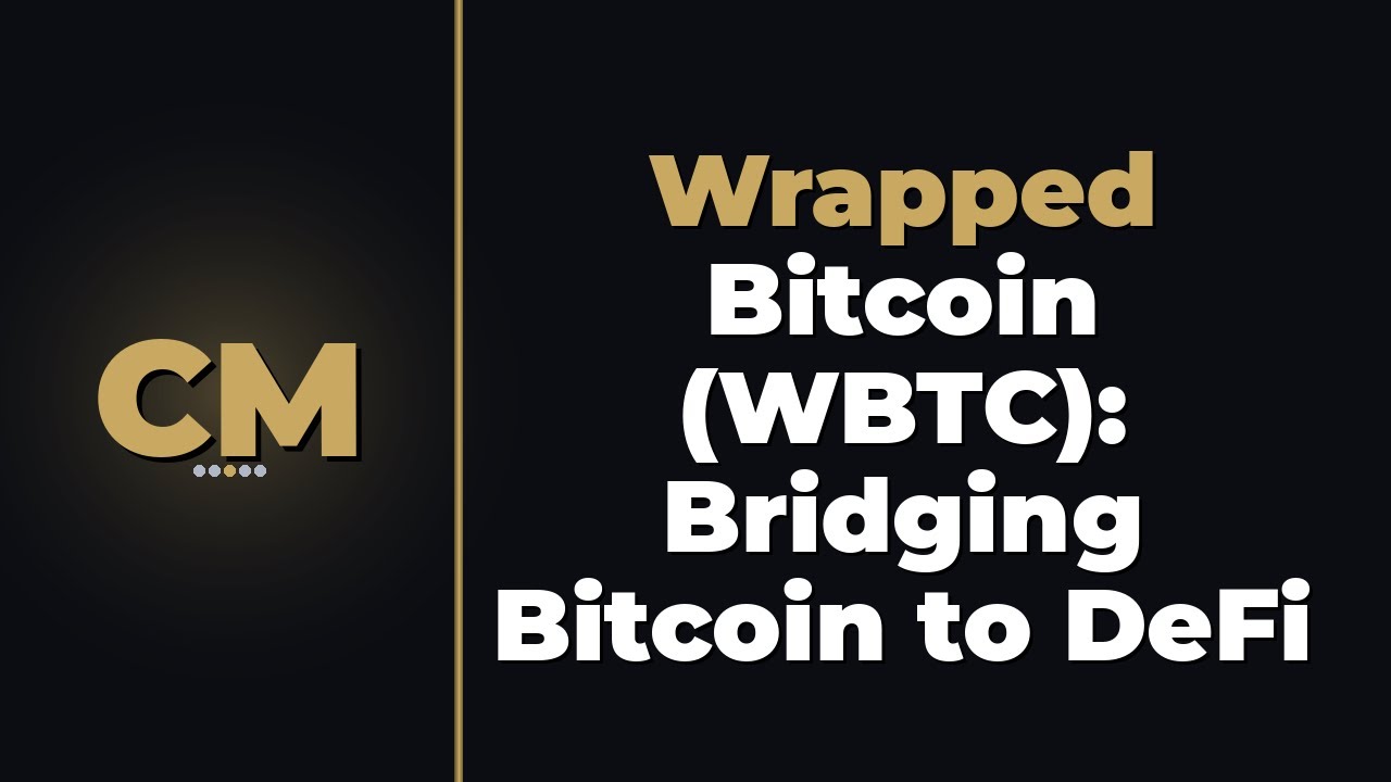 Wrapped Bitcoin (WBTC): Bridging Bitcoin to DeFi