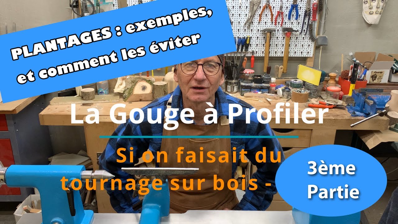 LA GOUGE A PROFILER - SI ON FAISAIT DU TOURNAGE SUR BOIS - 3ème PARTIE