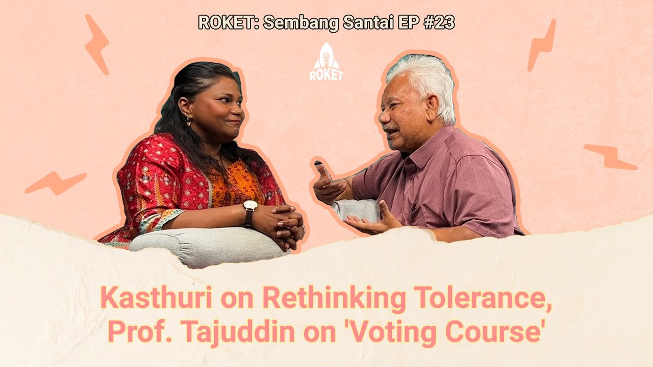 Kasthuri on Rethinking Tolerance & Prof. Tajuddin on 'Voting Course' | ROKET: Sembang Santai EP #23