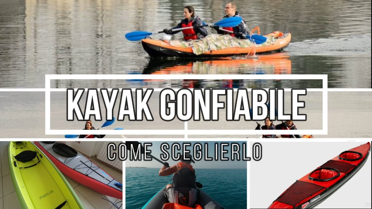 Come scegliere un kayak gonfiabile: Decathlon, Gumotex, Story e tanti altri