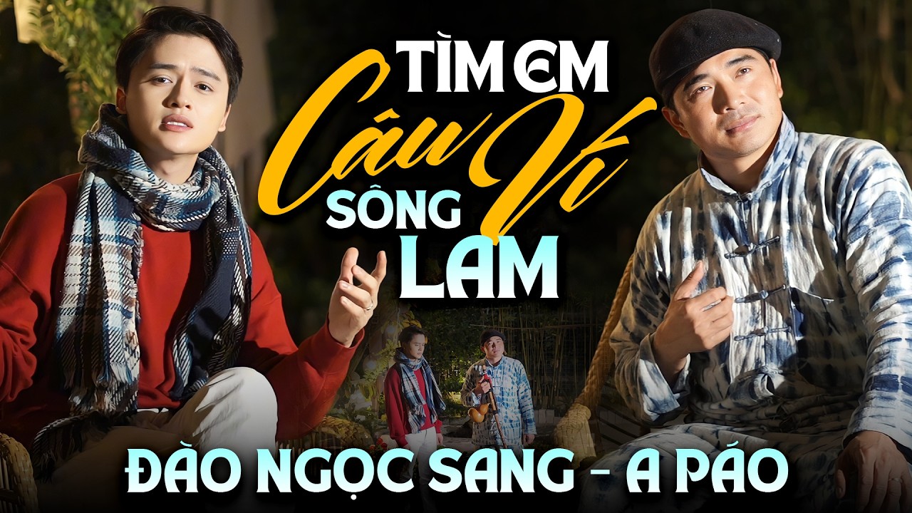 Tìm Em Câu Ví Sông Lam - A Páo & Đào Ngọc Sang | Tuyệt Phẩm Dân Ca Xứ Nghệ Làm Say Đắm Lòng Người