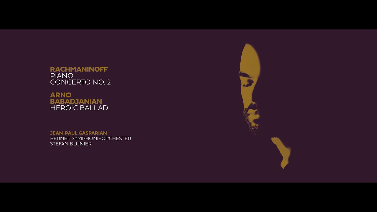 Babadjanian: Heroic Ballad for Piano & Orchestra / Jean-Paul Gasparian & Berner Symphonieorchester