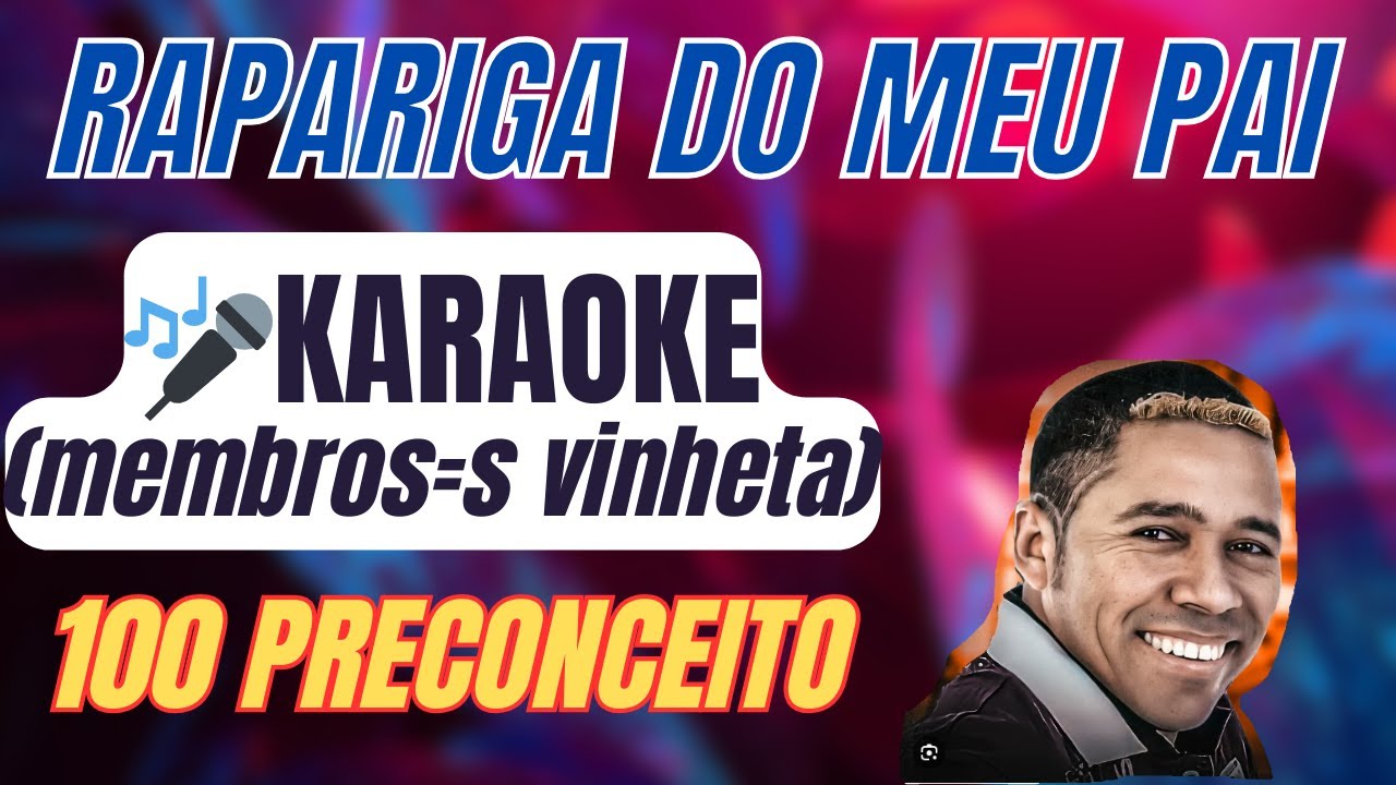 🎤 RAPARIGA DO MEU PAI -FORRÓ 100 PRECONCEITO |#karaoke #playback #forrozão