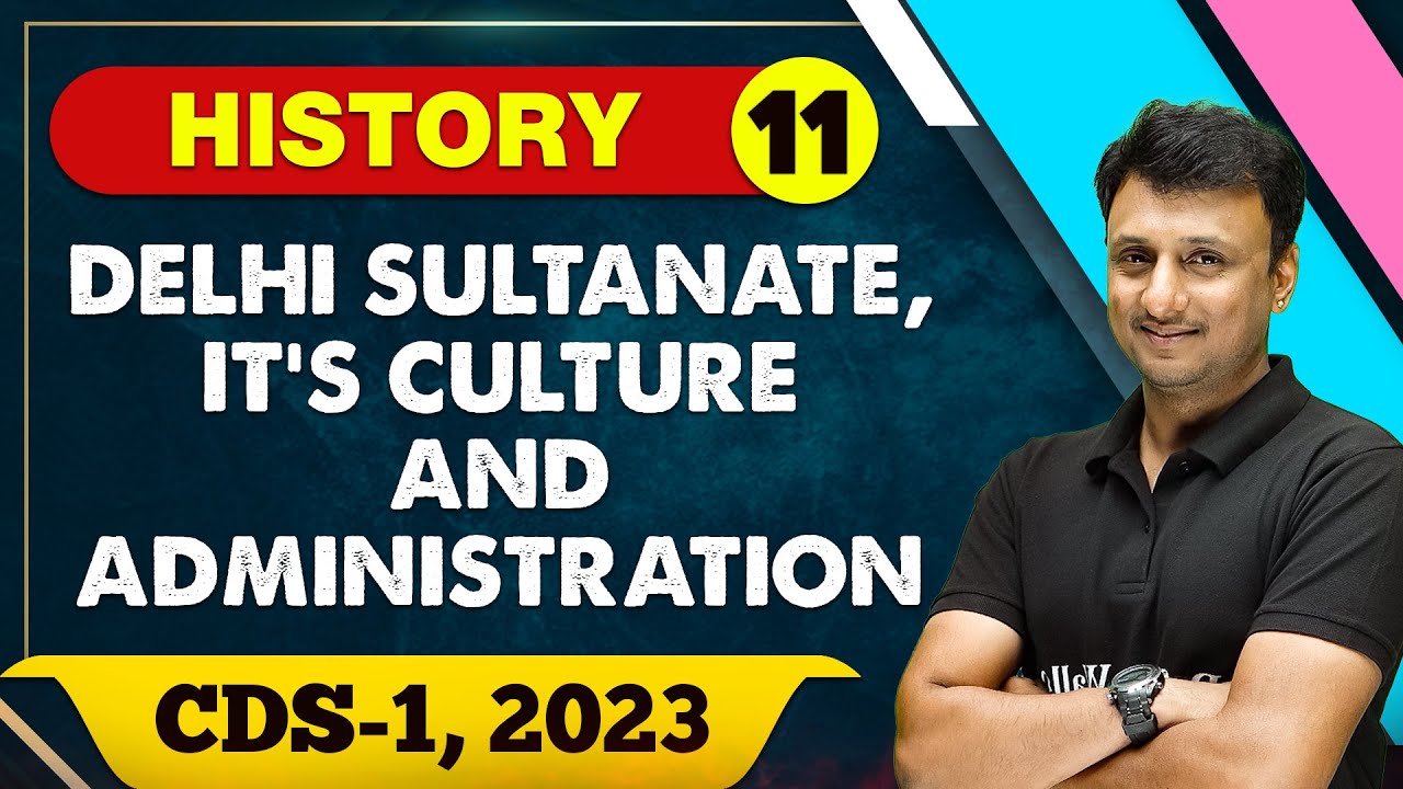 History 11 : Delhi Sultanate, It's Culture and Administration || CDS -1 (2023)